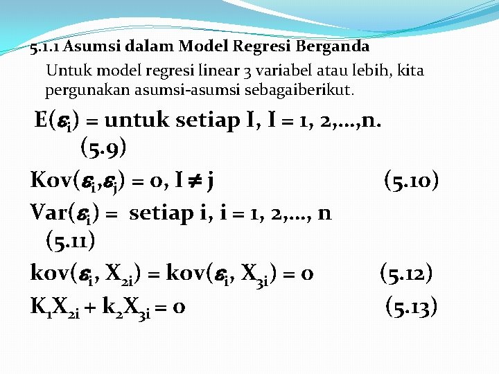 5. 1. 1 Asumsi dalam Model Regresi Berganda Untuk model regresi linear 3 variabel