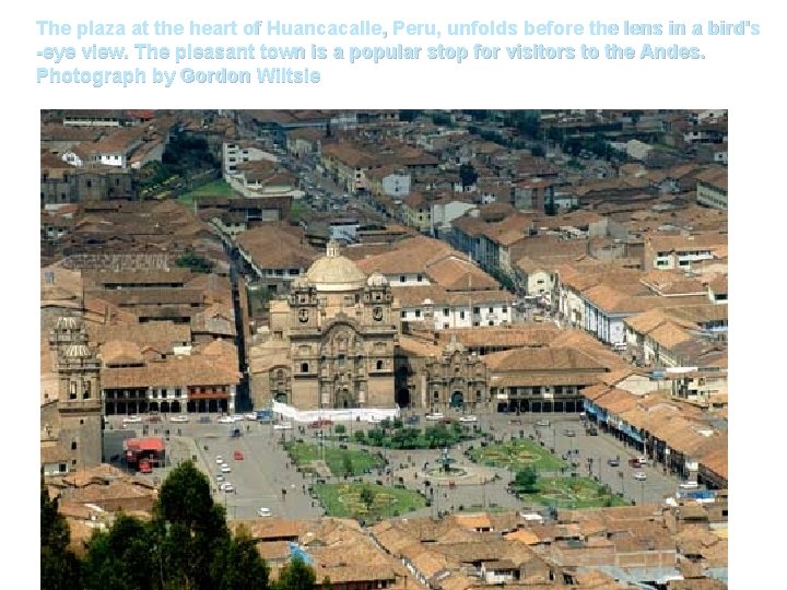 The plaza at the heart of Huancacalle, Peru, unfolds before the lens in a