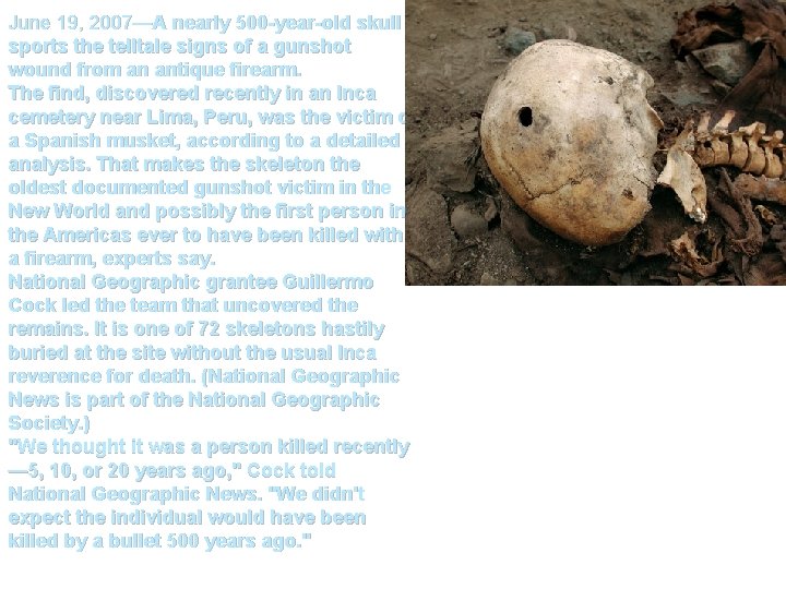 June 19, 2007—A nearly 500 -year-old skull sports the telltale signs of a gunshot