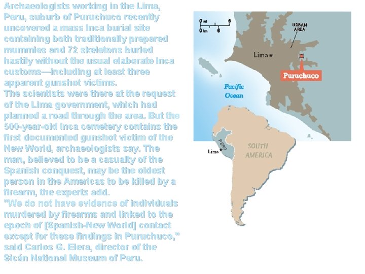 Archaeologists working in the Lima, Peru, suburb of Puruchuco recently uncovered a mass Inca