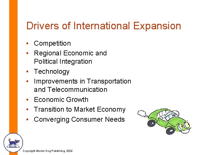 Drivers of International Expansion • Competition • Regional Economic and Political Integration • Technology