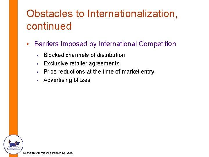 Obstacles to Internationalization, continued • Barriers Imposed by International Competition § § Blocked channels