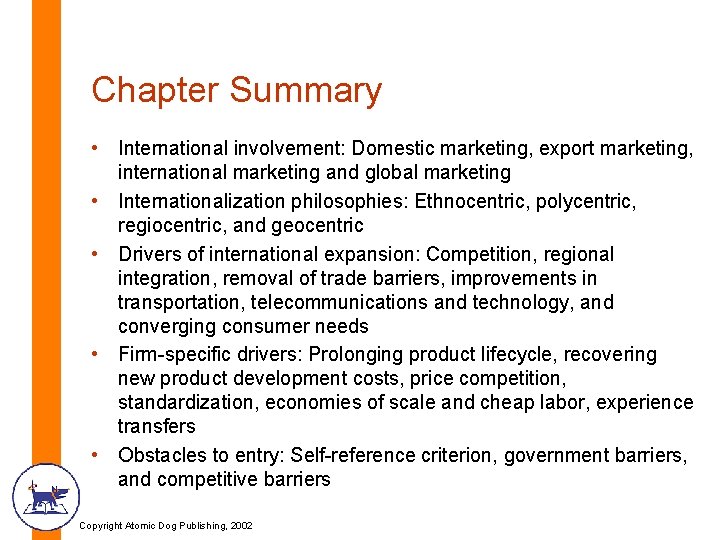 Chapter Summary • International involvement: Domestic marketing, export marketing, international marketing and global marketing