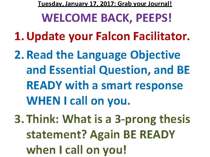 Tuesday, January 17, 2017: Grab your Journal! WELCOME BACK, PEEPS! 1. Update your Falcon