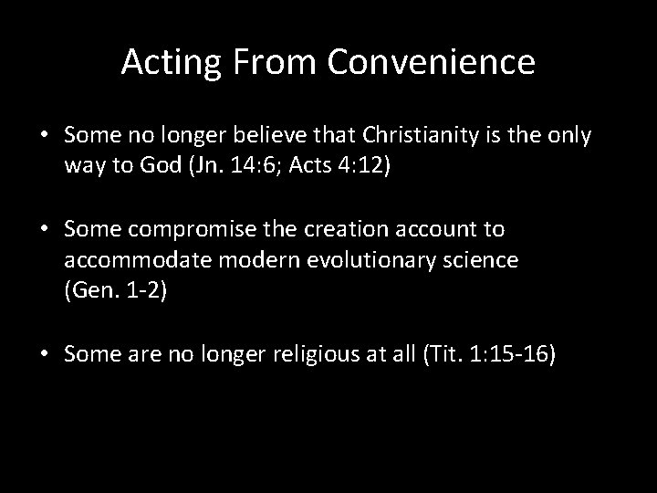 Acting From Convenience • Some no longer believe that Christianity is the only way