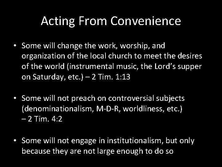 Acting From Convenience • Some will change the work, worship, and organization of the