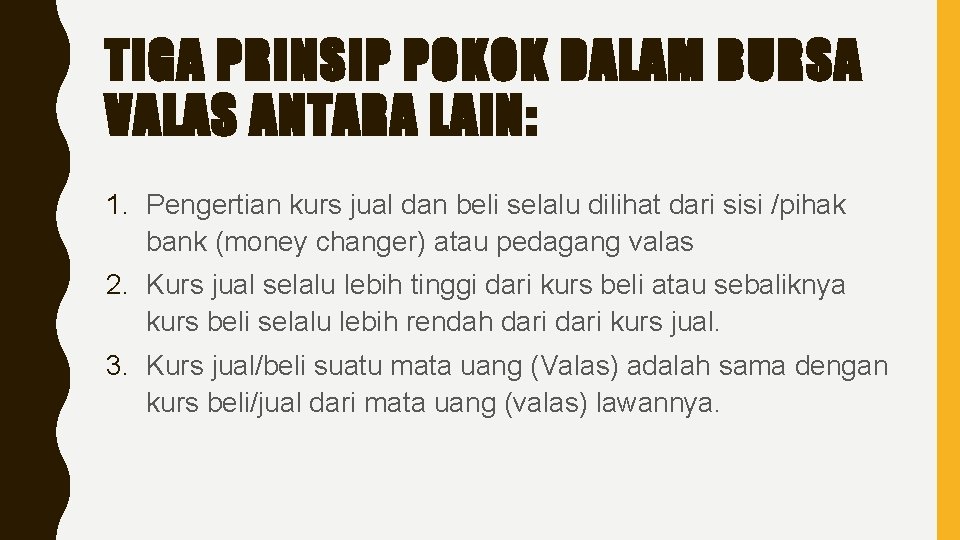 TIGA PRINSIP POKOK DALAM BURSA VALAS ANTARA LAIN: 1. Pengertian kurs jual dan beli