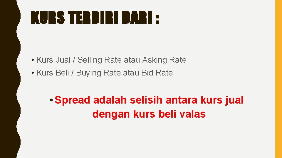 KURS TERDIRI DARI : • Kurs Jual / Selling Rate atau Asking Rate •