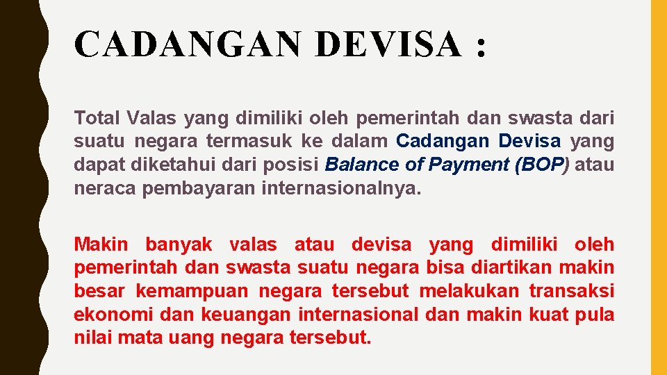 CADANGAN DEVISA : Total Valas yang dimiliki oleh pemerintah dan swasta dari suatu negara