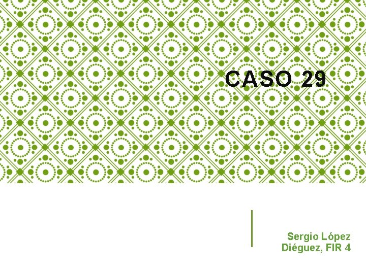 CASO 29 Sergio López Diéguez, FIR 4 