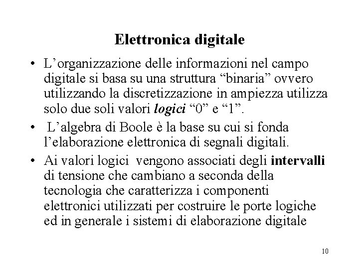 Elettronica digitale • L’organizzazione delle informazioni nel campo digitale si basa su una struttura