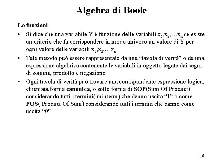 Algebra di Boole Le funzioni • Si dice che una variabile Y è funzione