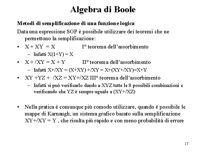 Algebra di Boole Metodi di semplificazione di una funzione logica Data una espressione SOP