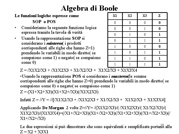 Algebra di Boole Le funzioni logiche espresse come SOP o POS • Consideriamo la