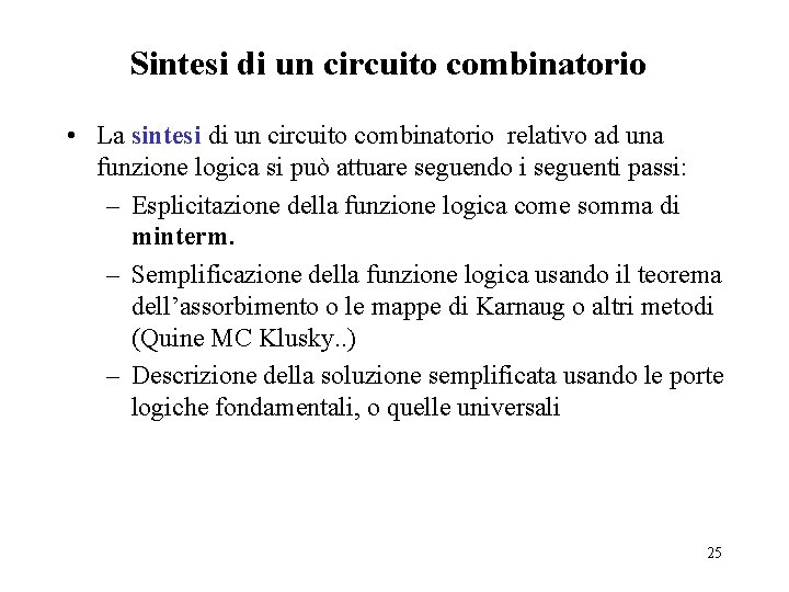Sintesi di un circuito combinatorio • La sintesi di un circuito combinatorio relativo ad
