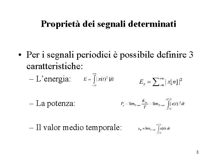 Proprietà dei segnali determinati • Per i segnali periodici è possibile definire 3 caratteristiche: