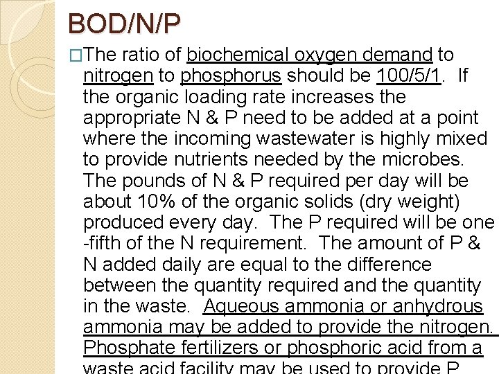 BOD/N/P �The ratio of biochemical oxygen demand to nitrogen to phosphorus should be 100/5/1.