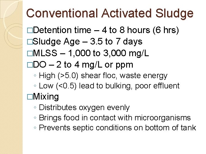 Conventional Activated Sludge �Detention time – 4 to 8 hours (6 hrs) �Sludge Age