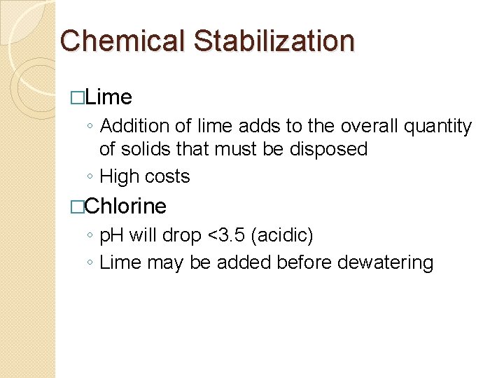 Chemical Stabilization �Lime ◦ Addition of lime adds to the overall quantity of solids