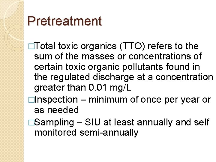 Pretreatment �Total toxic organics (TTO) refers to the sum of the masses or concentrations