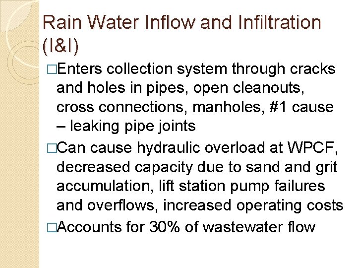 Rain Water Inflow and Infiltration (I&I) �Enters collection system through cracks and holes in