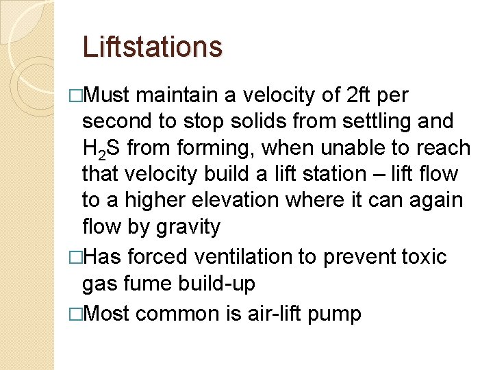 Liftstations �Must maintain a velocity of 2 ft per second to stop solids from