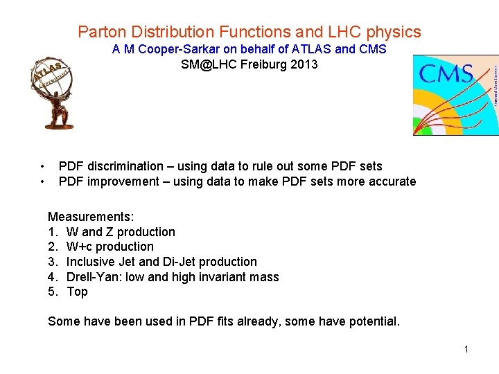 Parton Distribution Functions and LHC physics A M Cooper-Sarkar on behalf of ATLAS and