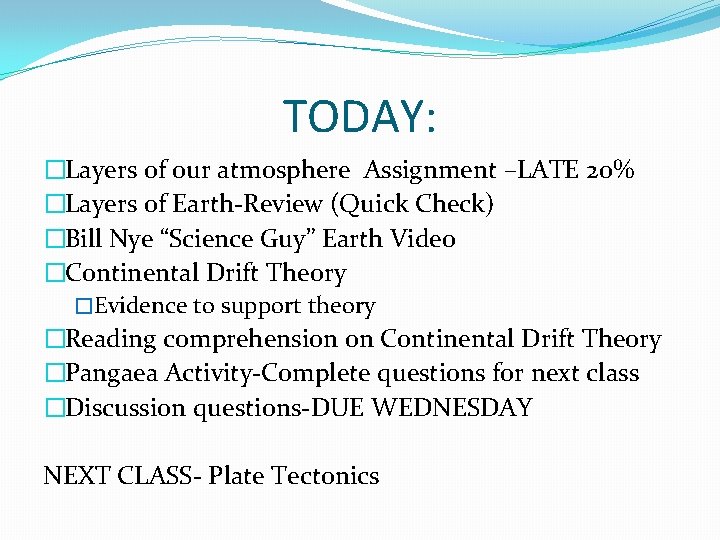 TODAY: �Layers of our atmosphere Assignment –LATE 20% �Layers of Earth-Review (Quick Check) �Bill