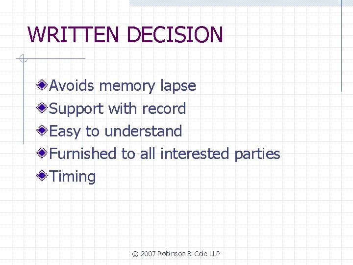WRITTEN DECISION Avoids memory lapse Support with record Easy to understand Furnished to all