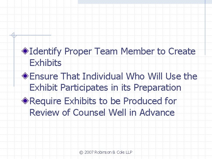 Identify Proper Team Member to Create Exhibits Ensure That Individual Who Will Use the