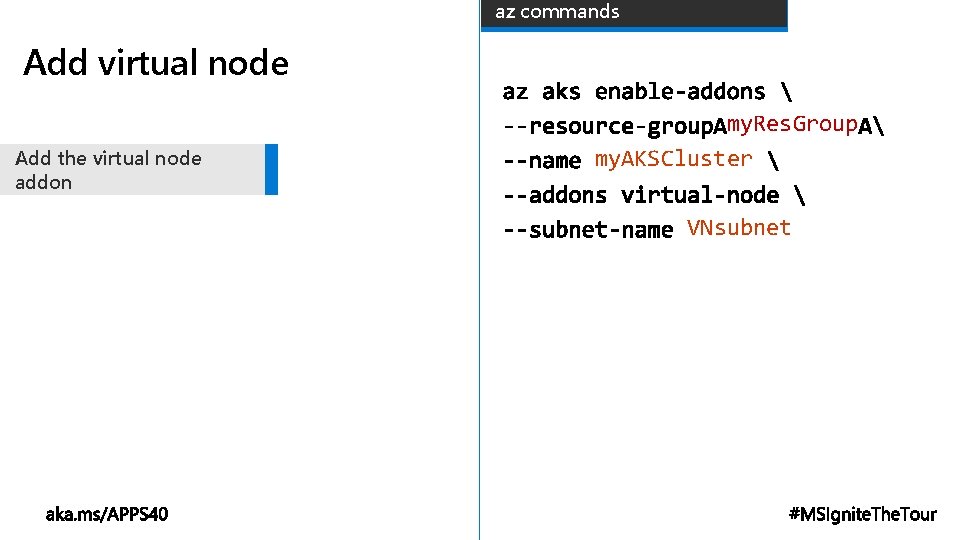 az commands Add virtual node Add the virtual node addon my. Res. Group my.