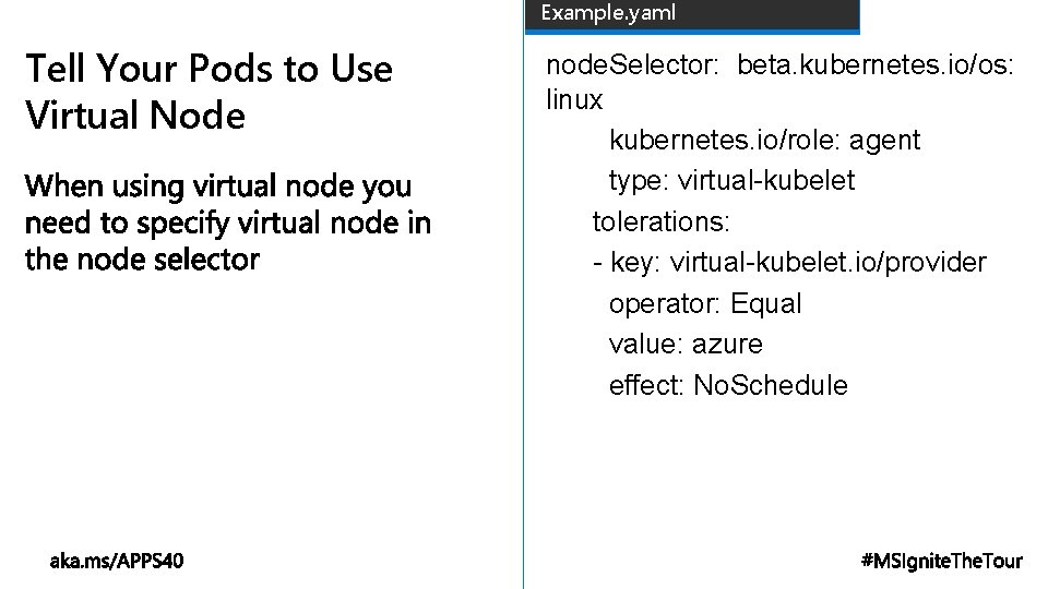 Example. yaml Tell Your Pods to Use Virtual Node node. Selector: beta. kubernetes. io/os: