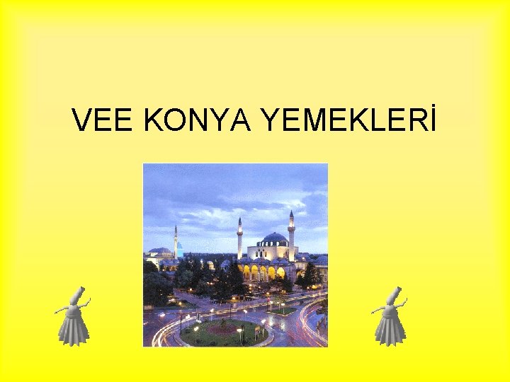 VEE KONYA YEMEKLERİ 