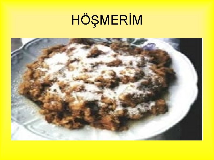 HÖŞMERİM 