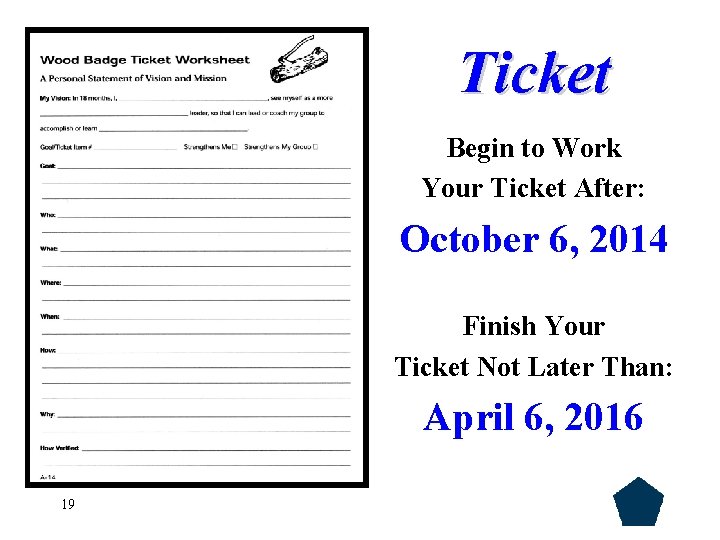 Ticket Begin to Work Your Ticket After: October 6, 2014 Finish Your Ticket Not