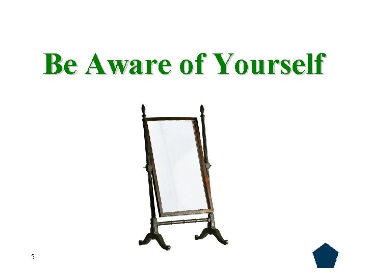 Be Aware of Yourself 5 