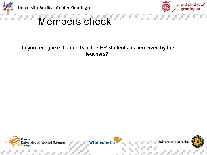 Members check Do you recognize the needs of the HP students as perceived by