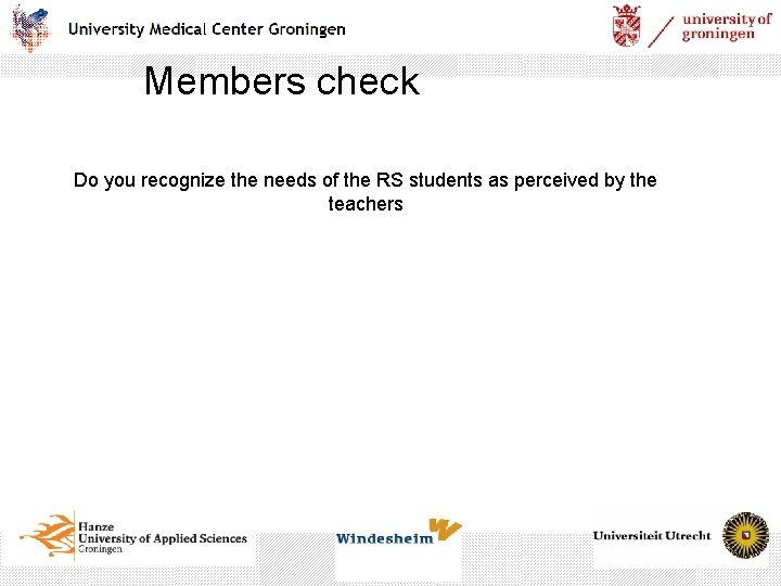 Members check Do you recognize the needs of the RS students as perceived by