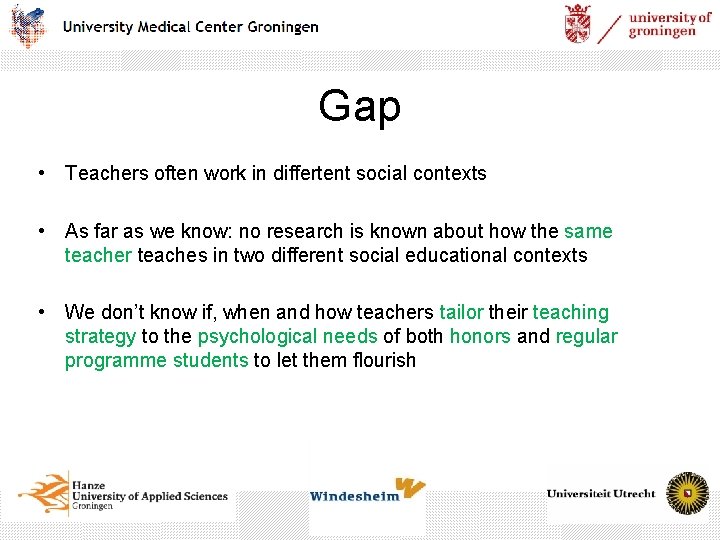 Gap • Teachers often work in differtent social contexts • As far as we