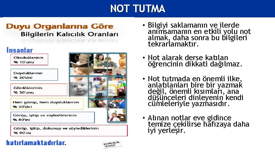 NOT TUTMA • Bilgiyi saklamanın ve ilerde anımsamanın en etkili yolu not almak, daha