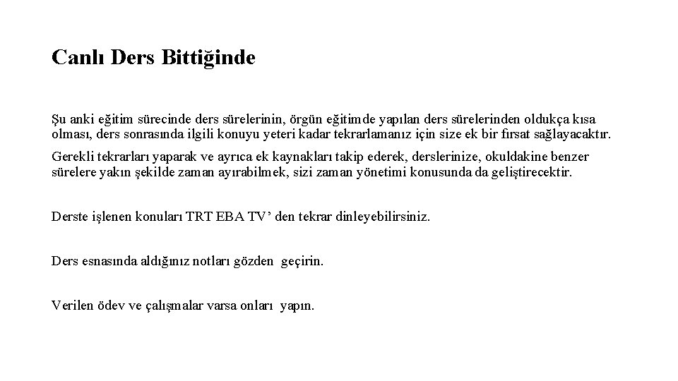 Canlı Ders Bittiğinde Şu anki eğitim sürecinde ders sürelerinin, örgün eğitimde yapılan ders sürelerinden