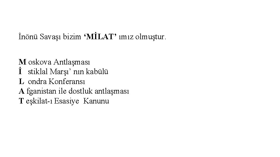 İnönü Savaşı bizim ‘MİLAT’ ımız olmuştur. M oskova Antlaşması İ stiklal Marşı’ nın kabülü