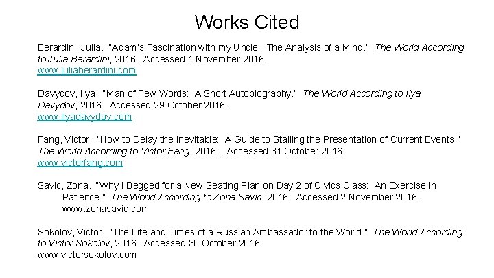 Works Cited Berardini, Julia. “Adam’s Fascination with my Uncle: The Analysis of a Mind.