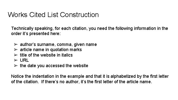 Works Cited List Construction Technically speaking, for each citation, you need the following information