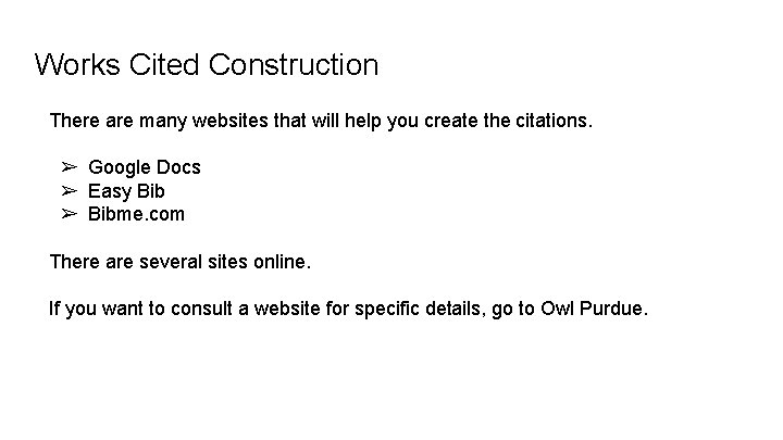 Works Cited Construction There are many websites that will help you create the citations.