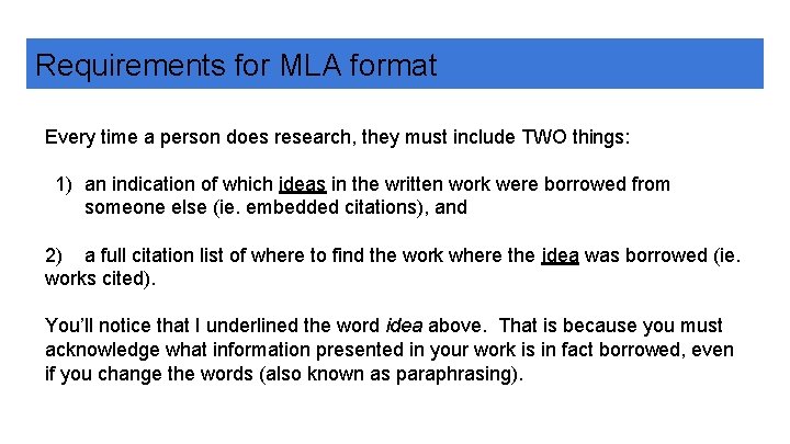 Requirements for MLA format Every time a person does research, they must include TWO