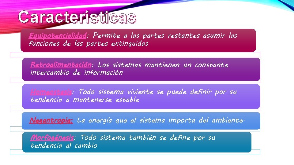 Características Equipotencialidad: Permite a las partes restantes asumir las funciones de las partes extinguidas