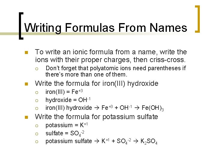 Writing Formulas From Names n To write an ionic formula from a name, write