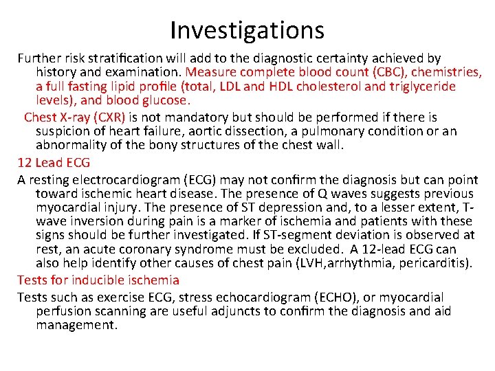 Investigations Further risk stratiﬁcation will add to the diagnostic certainty achieved by history and