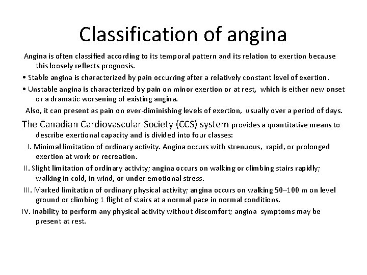 Classification of angina Angina is often classiﬁed according to its temporal pattern and its